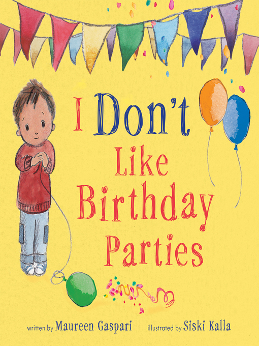 Title details for I Don't Like Birthday Parties by Maureen Gaspari - Available